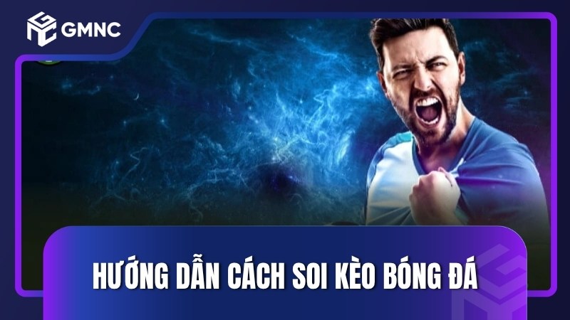 Hướng dẫn cách soi kèo bóng đá