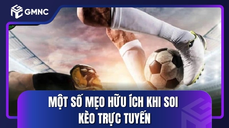 Một số mẹo hữu ích khi soi kèo trực tuyến