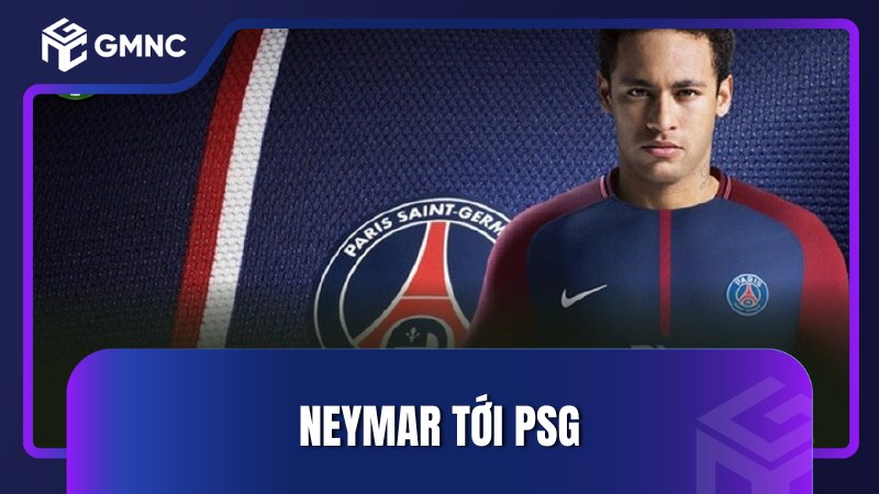 Neymar tới Paris Saint-Germain