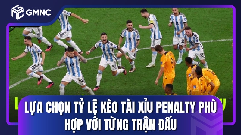 Lựa chọn tỷ lệ kèo Tài Xỉu Penalty phù hợp với từng trận đấu