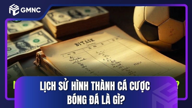 Lịch sử hình thành cá cược bóng đá là gì?