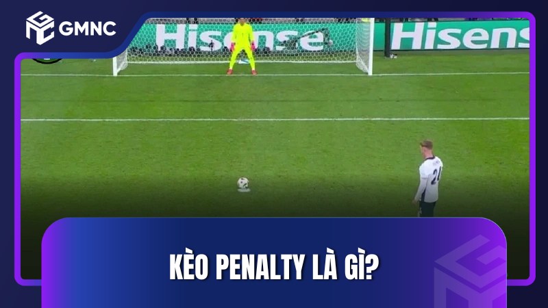 Kèo penalty là gì?