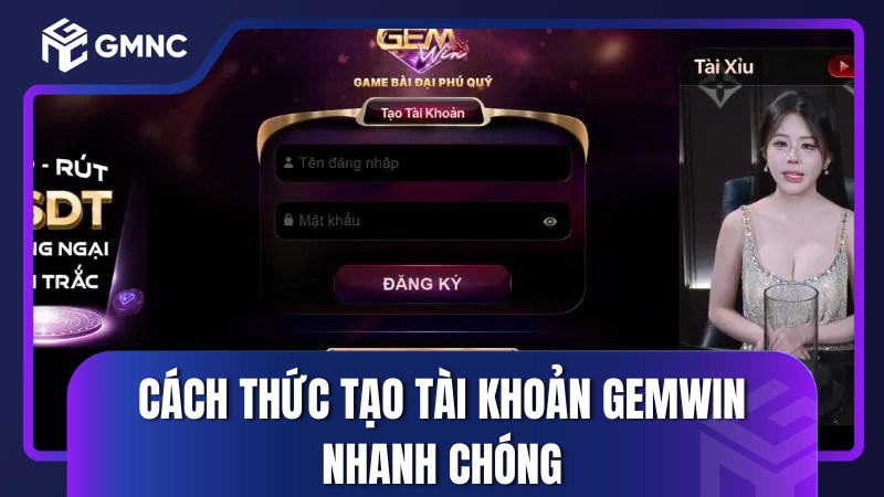 Cách thức tạo tài khoản Gemwin nhanh chóng
