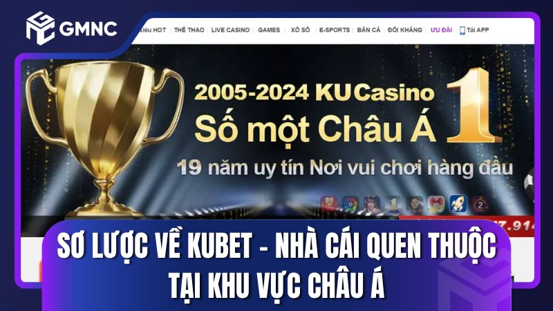 Sơ lược về Kubet – Nhà cái quen thuộc tại khu vực châu Á