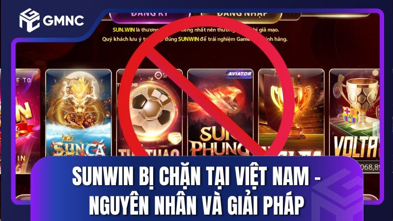 Sunwin Bị Chặn Tại Việt Nam - Nguyên Nhân Và Giải Pháp